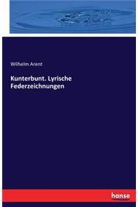 Kunterbunt. Lyrische Federzeichnungen
