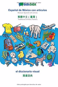 BABADADA, Español de México con articulos - Traditional Chinese (Taiwan) (in chinese script), el diccionario visual - visual dictionary (in chinese script)