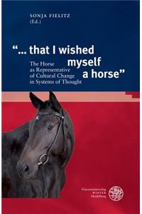 '... That I Wished Myself a Horse'