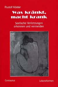 Was Krankt, Macht Krank