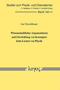 Wissenschaftliches Argumentieren Und Entwicklung Von Konzepten Beim Lernen Von Physik