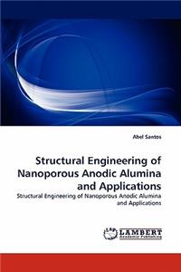 Structural Engineering of Nanoporous Anodic Alumina and Applications