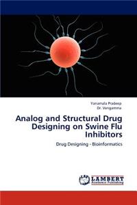 Analog and Structural Drug Designing on Swine Flu Inhibitors