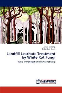 Landfill Leachate Treatment by White Rot Fungi