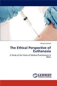 Ethical Perspective of Euthanasia