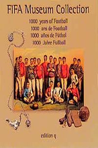 1000 Years of Football: FIFA Museum Collection