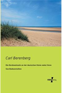 Die Nordseeinseln an der deutschen Küste nebst ihren See-Badeanstalten