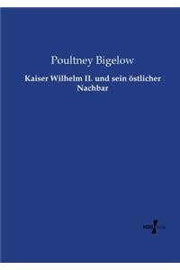 Kaiser Wilhelm II. und sein östlicher Nachbar