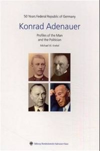 Konrad Adenauer, Profiles of the Man and the Politician
