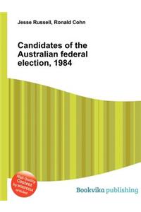Candidates of the Australian Federal Election, 1984