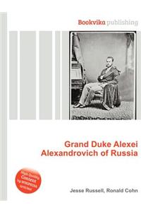 Grand Duke Alexei Alexandrovich of Russia