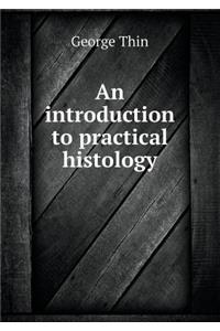 An Introduction to Practical Histology