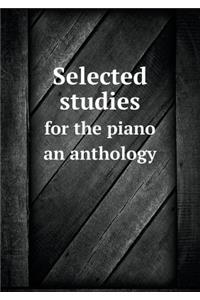 Selected Studies for the Piano an Anthology