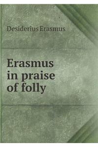 Erasmus in Praise of Folly