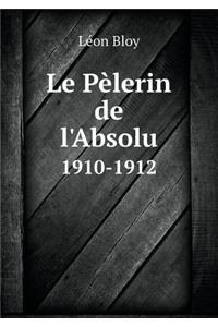 Le Pèlerin de l'Absolu 1910-1912