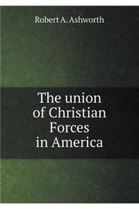 The union of Christian Forces in America