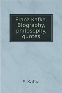 Franz Kafka. Biography, philosophy, quotes