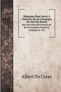 Mémoires Pour Servir À L'histoire De La Campagne De 1812 En Russie
