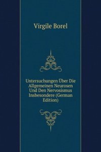 Untersuchungen Uber Die Allgemeinen Neurosen Und Den Nervosismus Insbesondere (German Edition)