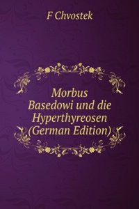 Morbus Basedowi und die Hyperthyreosen (German Edition)
