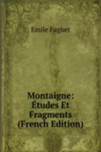 Montaigne: Etudes Et Fragments (French Edition)