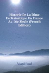 Historie De La Dime Ecclesiastique En France Au 16e Siecle (French Edition)