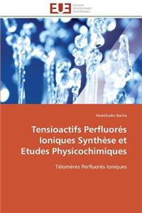 Tensioactifs Perfluorés Ioniques Synthèse Et Etudes Physicochimiques