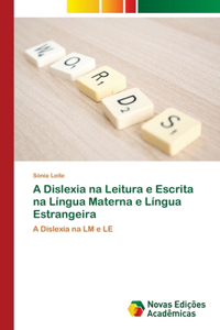 A Dislexia na Leitura e Escrita na Língua Materna e Língua Estrangeira