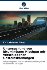 Untersuchung von bituminösem Mischgut mit verschiedenen Gesteinskörnungen