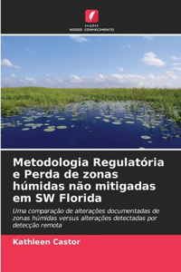 Metodologia Regulatória e Perda de zonas húmidas não mitigadas em SW Florida