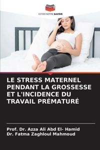 Stress Maternel Pendant La Grossesse Et l'Incidence Du Travail Prématuré