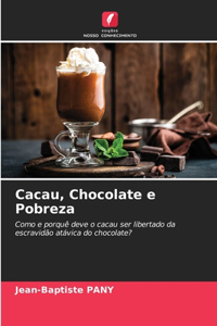 Cacau, Chocolate e Pobreza