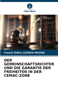 Gemeinschaftsrichter Und Die Garantie Der Freiheiten in Der Cemac-Zone