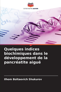 Quelques indices biochimiques dans le développement de la pancréatite aiguë