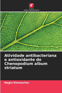 Atividade antibacteriana e antioxidante do Chenopodium album striatum