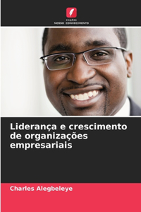 Liderança e crescimento de organizações empresariais