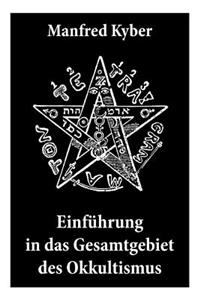 Einführung in das Gesamtgebiet des Okkultismus