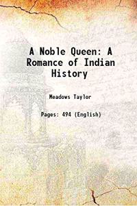 Noble Queen: A Romance of Indian History