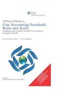 A Practical Guide To Cost Accounting Standards, Rules And Audit Incorporating The Generally Accepted