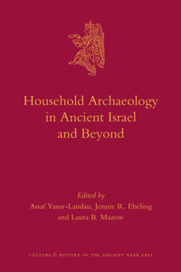 Household Archaeology in Ancient Israel and Beyond