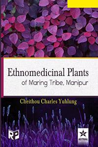 Ethnomedicinal Plants of Maring Tribe, Manipur