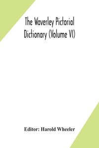 Waverley pictorial dictionary (Volume VI)