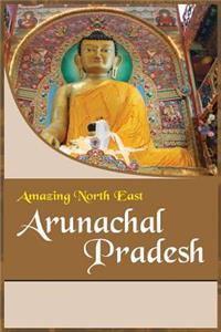 Amazing North East- Arunachal Pradesh