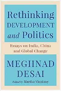 Rethinking Development and Politics: Essays on India, China and Global Change