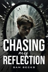 Chasing My Reflection