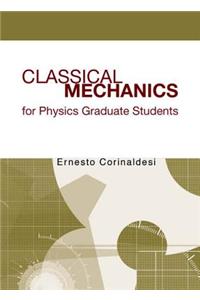 Classical Mechanics for Physics Graduate Students