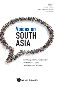 Voices on South Asia: Interdisciplinary Perspectives on Women's Status, Challenges and Futures