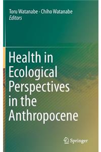 Health in Ecological Perspectives in the Anthropocene