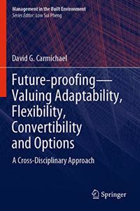 Future-Proofing--Valuing Adaptability, Flexibility, Convertibility and Options