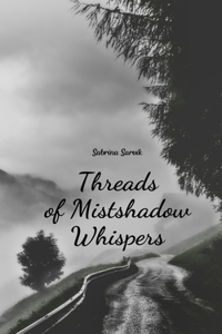 Threads of Mistshadow Whispers